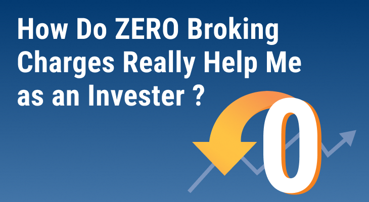 How Zero Broking Charges helps an Investor